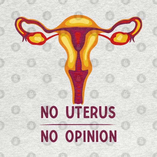 No Uterus - No Opinion by Slightly Unhinged